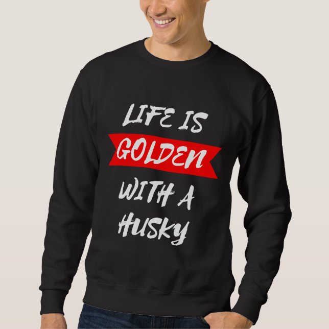 Sweatshirt La Vie Est Dorée Avec Un Husky (Devant)