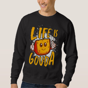 Sweatshirt La Vie Est Le Fromage Gouda Cheesy