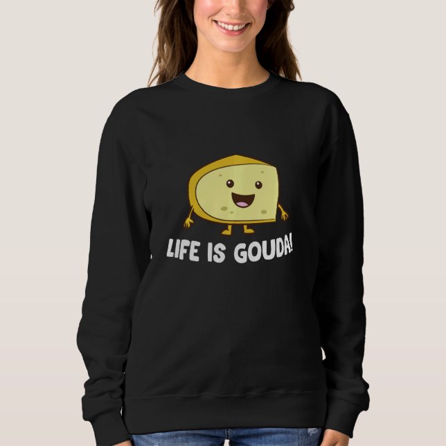 Sweatshirt La Vie Est Le Fromage Gouda Love (Devant)