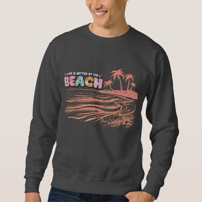 Sweatshirt La vie est meilleure à la plage (Devant)