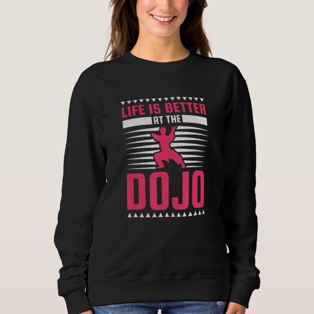 Sweatshirt La Vie Est Meilleure Au Dojo Karate (Devant)