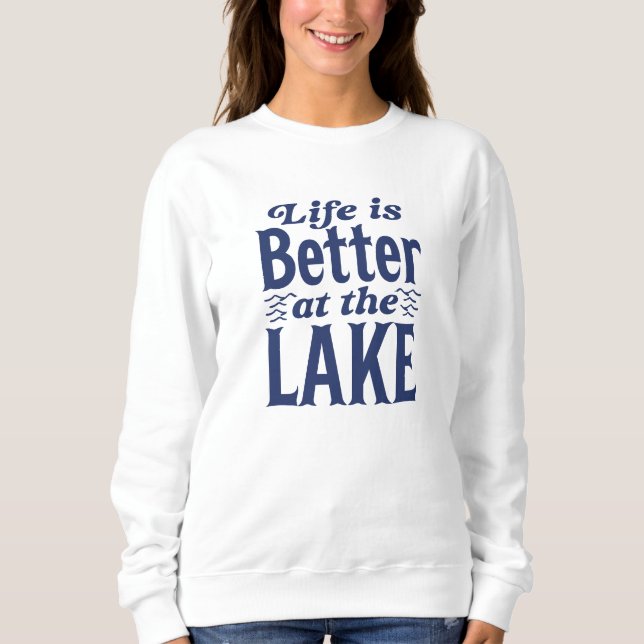 Sweatshirt La Vie Est Meilleure Au Lac (Devant)