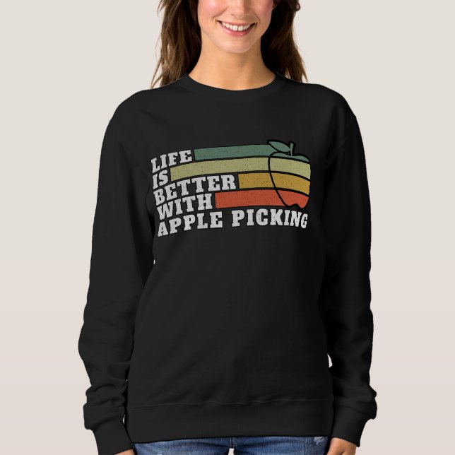 Sweatshirt La Vie Est Meilleure Avec Apple Pick Apple Picker  (Devant)