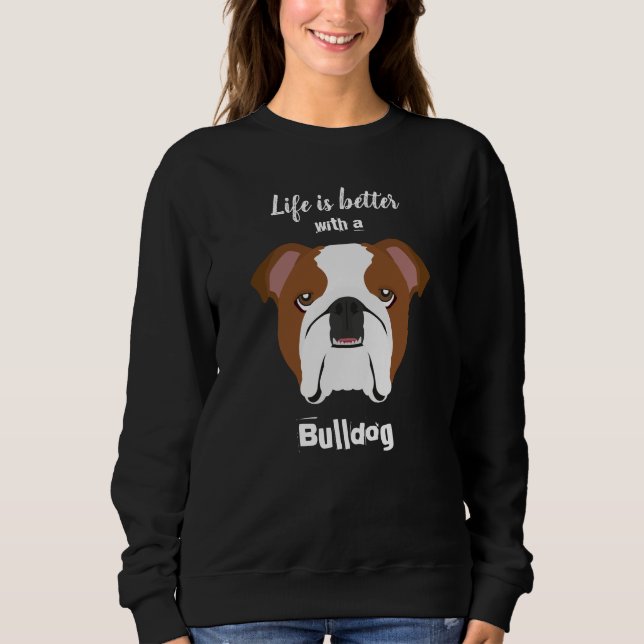 Sweatshirt La vie est meilleure avec Bulldog (Devant)