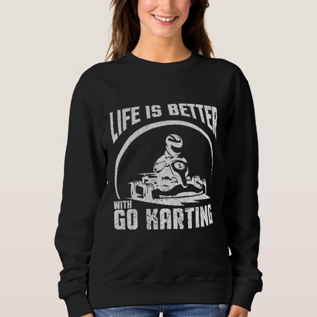 Sweatshirt La Vie Est Meilleure Avec Go Karting (Devant)