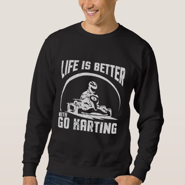 Sweatshirt La Vie Est Meilleure Avec Go Karting (Devant)