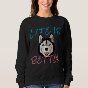 Sweatshirt La Vie Est Meilleure Avec Husky Fitting