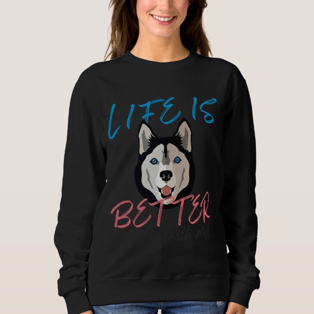 Sweatshirt La Vie Est Meilleure Avec Husky Fitting (Devant)