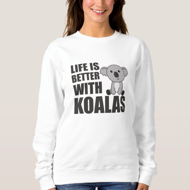 Sweatshirt La Vie Est Meilleure Avec Koalas Sweet Koala (Devant)