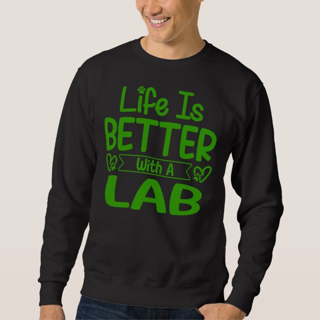 Sweatshirt La Vie Est Meilleure Avec Lab Green (Devant)