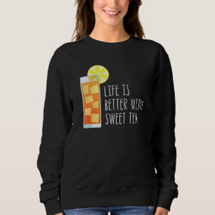 Sweatshirt La Vie Est Meilleure Avec Le Thé Sucré Citation Su