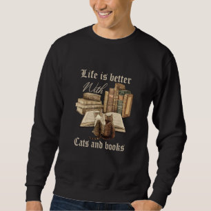 Sweatshirt La Vie Est Meilleure Avec Les Chats Et Livres Anim