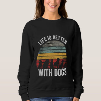 Sweatshirt La vie est meilleure avec les chiens amateur de ch