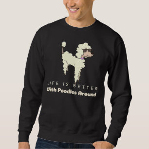 Sweatshirt La Vie Est Meilleure Avec Les Poodles Autour De Bo