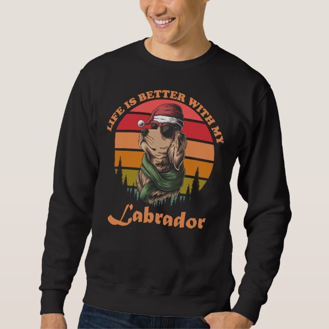 Sweatshirt La Vie Est Meilleure Avec Mon Labrador (Devant)