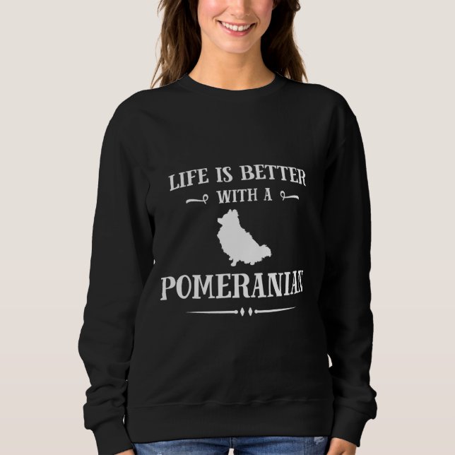 Sweatshirt La Vie Est Meilleure Avec Poméranie (Devant)