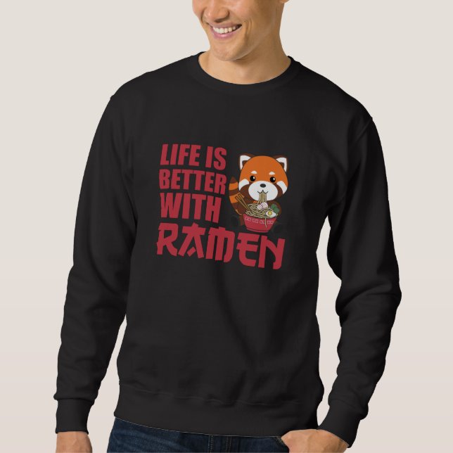 Sweatshirt La vie est meilleure avec Ramen Red Panda Eats Ram (Devant)