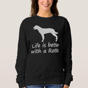 Sweatshirt La Vie Est Meilleure Avec Rottie Rottweiler
