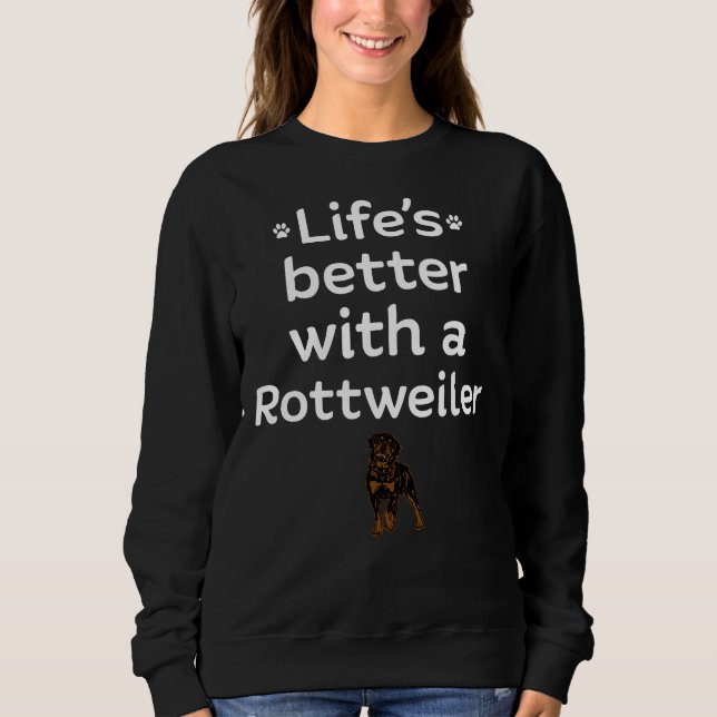 Sweatshirt La Vie Est Meilleure Avec Rottweiler (Devant)