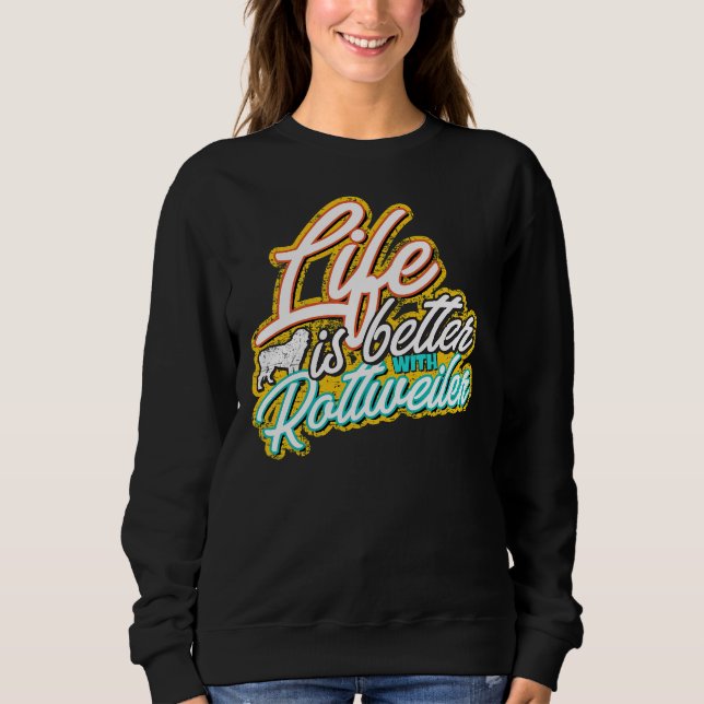 Sweatshirt La vie est meilleure avec Rottweiler 45 (Devant)