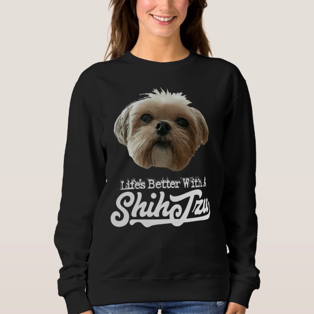 Sweatshirt La Vie Est Meilleure Avec Shih Tzu (Devant)