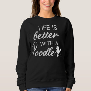 Sweatshirt La Vie Est Meilleure Avec Un Gi Amoureux De Poodle