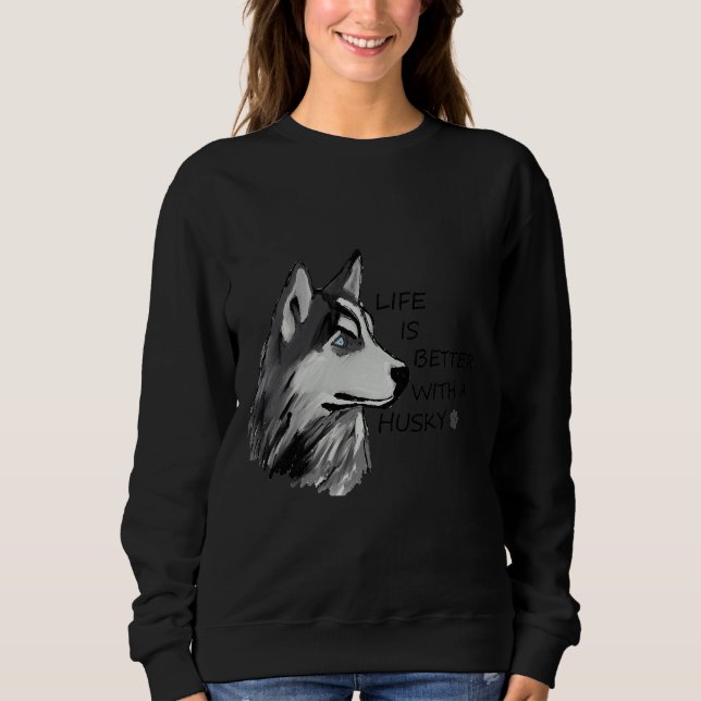 Sweatshirt La Vie Est Meilleure Avec Un Husky (Devant)