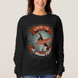 Sweatshirt La Vie Est Meilleure Avec Un Husky Sibérien Retro