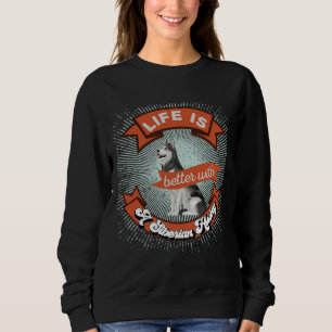 Sweatshirt La Vie Est Meilleure Avec Un Husky Sibérien Retro