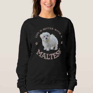 Sweatshirt La vie est meilleure avec un maltais amusant chiot