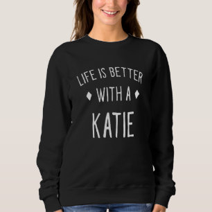 Sweatshirt La Vie Est Meilleure Avec Un Nom Personnalisé Kati