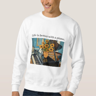 Sweatshirt La vie est meilleure avec un piano - bel art !