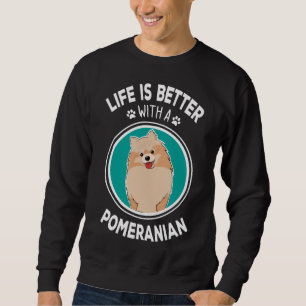 Sweatshirt La Vie Est Meilleure Avec Un Poméranien Amoureux P
