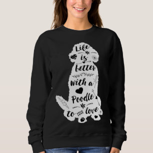 Sweatshirt La Vie Est Meilleure Avec Un Poodle À Aimer