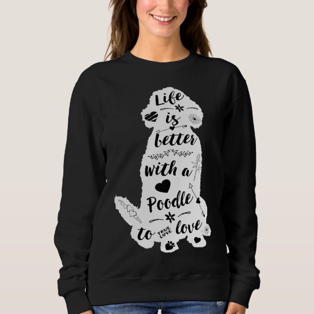 Sweatshirt La Vie Est Meilleure Avec Un Poodle À Aimer (Devant)