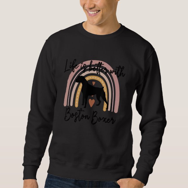 Sweatshirt La vie est meilleure Boxer Boston Arc-en-ciel Chie (Devant)