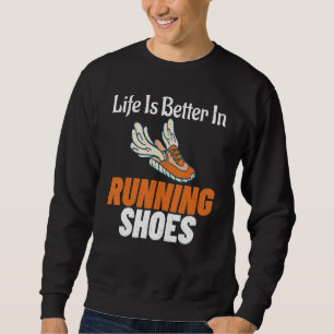 Sweatshirt La Vie Est Meilleure Dans La Course De Chaussures