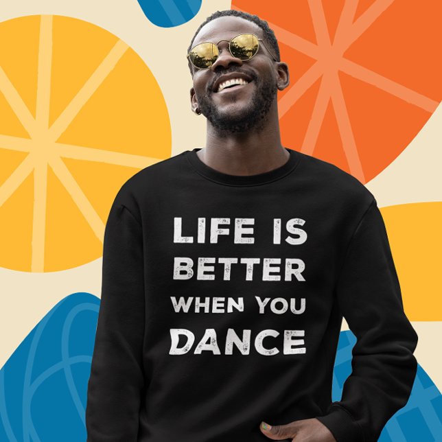 Sweatshirt La Vie Est Meilleure Quand On Danse (Créateur téléchargé)