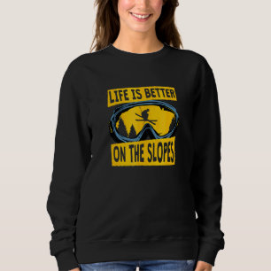 Sweatshirt La vie est meilleure sur les pentes Sports d'hiver