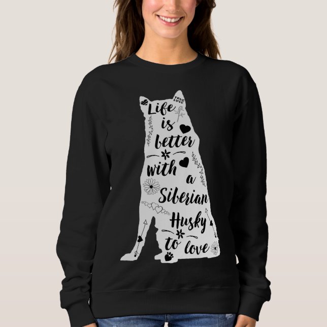 Sweatshirt La Vie Est Mieux Avec Un Husky Sibérien À Aimer (Devant)
