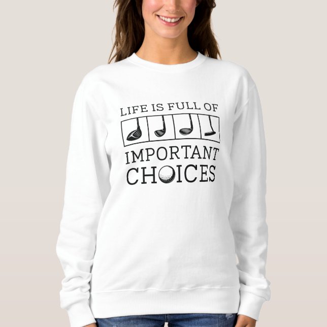 Sweatshirt La Vie Est Pleine De Choix Importants (Devant)