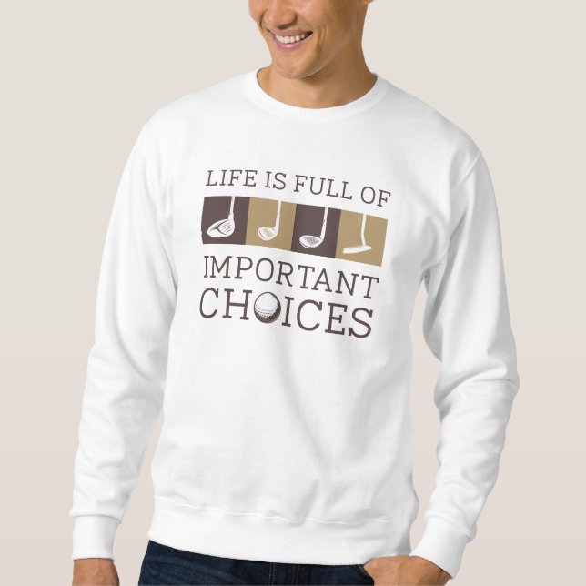 Sweatshirt La Vie Est Pleine De Choix Importants (Devant)