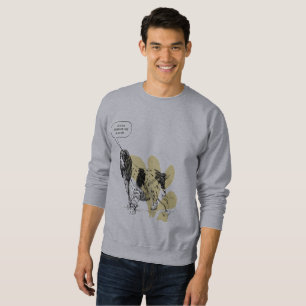 Sweatshirt La vie est plus agréable avec un chien à vos côtés