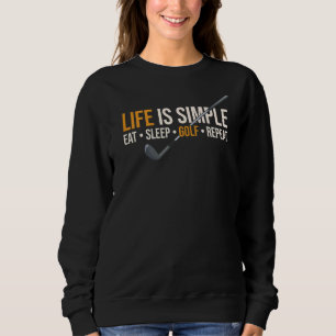 Sweatshirt La Vie Est Simple Manger Sommeil Golf Répéter