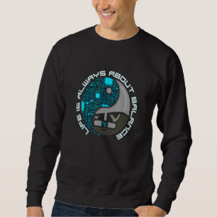 Sweatshirt La Vie Est Toujours L'Équilibre, Yin Et Yang Euc