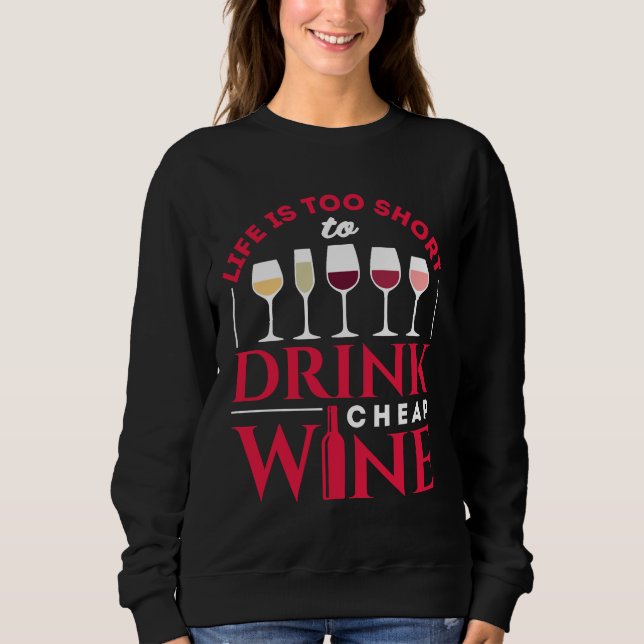 Sweatshirt La Vie Est Trop Courte Pour Boire Du Vin Bon March (Devant)