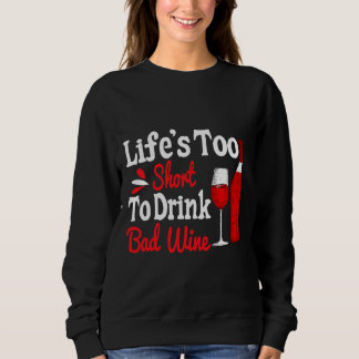 Sweatshirt La Vie Est Trop Courte Pour Boire Du Vin Bon March