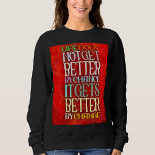 Sweatshirt La Vie Ne S'Améliore Pas Par Chance Il S'Améliore