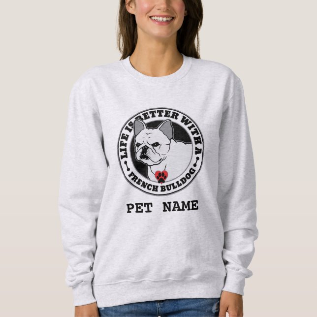 Sweatshirt La Vie Personnalisée De Bulldog Français Est Mieux (Devant)