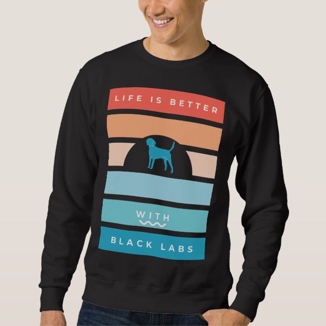 Sweatshirt La vie rétro de Black Labrador est meilleure (Devant)